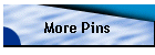 More Pins